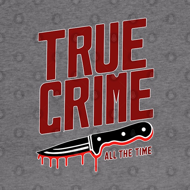 true crime all the time by hunnydoll